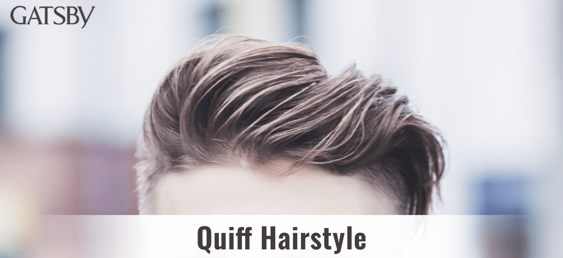 9 Quiff Hairstyles & Essential Styling Guide for Men | GATSBY